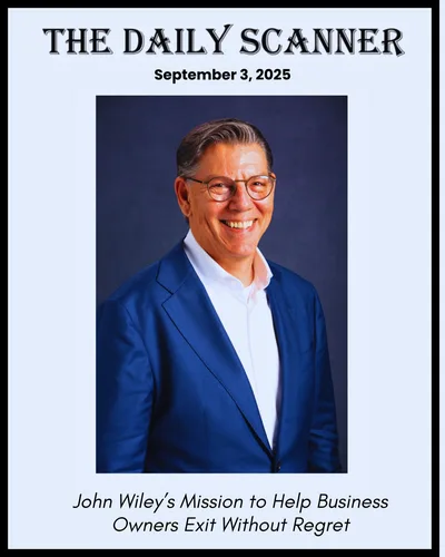 The Daily Scanner feature, John Wiley's Mission to Help Business Owners Exit Without Regret